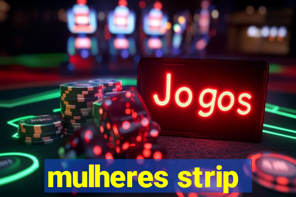 mulheres strip